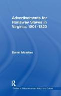 Advertisements for Runaway Slaves in Virginia, 1801-1820 di Daniel Meaders edito da Taylor & Francis Ltd