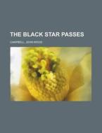The Black Star Passes di John Wood Campbell edito da Rarebooksclub.com