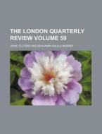 The London Quarterly Review Volume 59 di Benjamin Aquila Barber, John Telford edito da Rarebooksclub.com