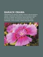 Barack Obama: Pr Sidence De Barack Obama di Livres Groupe edito da Books LLC, Wiki Series
