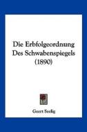 Die Erbfolgeordnung Des Schwabenspiegels (1890) di Geert Seelig edito da Kessinger Publishing