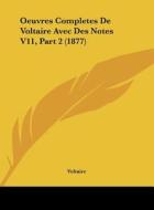 Oeuvres Completes de Voltaire Avec Des Notes V11, Part 2 (1877) di Voltaire edito da Kessinger Publishing