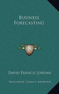 Business Forecasting di David Francis Jordan edito da Kessinger Publishing