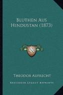 Bluthen Aus Hindustan (1873) di Theodor Aufrecht edito da Kessinger Publishing