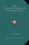 The Problem of Religious Contradictions di Constantin Francois Volney edito da Kessinger Publishing