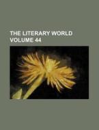 The Literary World Volume 44 di Books Group edito da Rarebooksclub.com