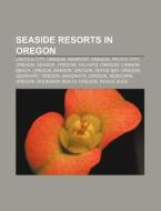 Seaside Resorts In Oregon: Lincoln City, di Source Wikipedia edito da Books LLC, Wiki Series