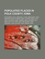 Populated Places In Polk County, Iowa: D di Source Wikipedia edito da Books LLC, Wiki Series