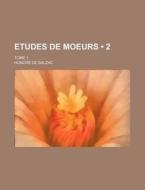 Etudes De Moeurs (2); Tome 1 di Honore De Balzac edito da General Books Llc