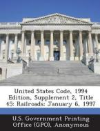 United States Code, 1994 Edition, Supplement 2, Title 45 edito da Bibliogov