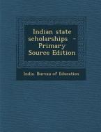Indian State Scholarships edito da Nabu Press