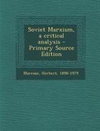 Soviet Marxism, a Critical Analysis di Herbert Marcuse edito da Nabu Press