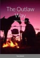 The Outlaw Way di Tom Leftwich edito da Lulu.com
