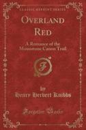 Overland Red di Henry Herbert Knibbs edito da Forgotten Books