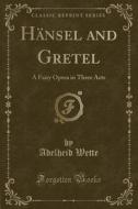 Hansel And Gretel di Adelheid Wette edito da Forgotten Books