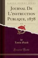 Journal De L'instruction Publique, 1878, Vol. 22 (classic Reprint) di Louis Giard edito da Forgotten Books