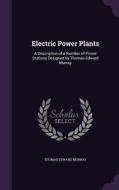 Electric Power Plants di Thomas Edward Murray edito da Palala Press