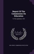 Report Of The Commission On Education edito da Palala Press