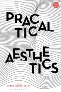 Practical Aesthetics di HERZOGENRATH BERND edito da Bloomsbury Academic