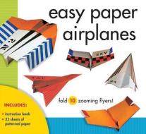 Easy Paper Airplanes: Fold 10 Zooming Flyers! [With 25 Sheets of Patterned Paper] di Norman Schmidt edito da STERLING PUB