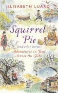 Squirrel Pie (and other stories) di Elisabeth Luard edito da Bloomsbury UK