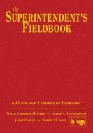 The Superintendent's Fieldbook: A Guide for Leaders of Learning di Nelda H. Cambron-McCabe, Luvern L. Cunningham, James S. Harvey edito da CORWIN PR INC