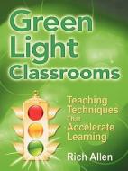 Green Light Classrooms di Richard Allen edito da Corwin