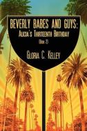 Alicia's Thirteenth Birthday (book 2) di Gloria Kelley, C. edito da Publishamerica