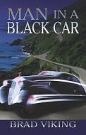 Man In A Black Car di Brad Viking edito da Publishamerica