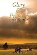 Glory & Promise: A Civil War Novel [With Earbuds] di Kim Murphy edito da Findaway World