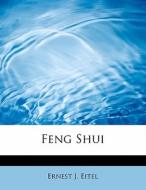 Feng Shui di Ernest J Eitel edito da Bibliolife
