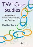 TWI Case Studies di Donald A. Dinero edito da Productivity Press