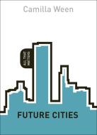 Future Cities: All That Matters di Camilla Ween edito da Hodder & Stoughton General Division