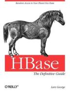 Hbase: The Definitive Guide di Lars George edito da O\'reilly Media, Inc, Usa