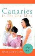 Canaries in the Coal Mine: A Journey of Discovery di Elaine Marie Graham edito da AUTHORHOUSE