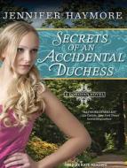 Secrets of an Accidental Duchess di Jennifer Haymore edito da Tantor Audio