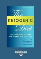 Ketogenic Diet: A Treatment for Children and Others with Epilepsy, 4th Edition (Large Print 16pt) di John M.  Freeman edito da READHOWYOUWANT