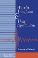 Wavelet Transforms and Their Applications di Lokenath Debnath edito da Springer-Verlag GmbH