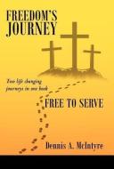 Freedom's Journey Free to Serve di Dennis A. McIntyre edito da AUTHORHOUSE