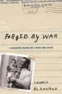 Forged by War: A Daughter Shaped by a WWII POW Story (Black & White Edition) di Candie Blankman edito da Createspace