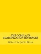 The Copula in Classification Sentences: Modern Irish Paradigms for Learners di Gerald a. John Kelly edito da Createspace