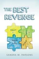 The Best Revenge di Sandra M. Parsons edito da Createspace