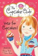 Vote for Cupcakes! di Sheryl Berk, Carrie Berk edito da SOURCEBOOKS JABBERWOCKY