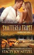 Shattered Trust di Stacey Joy Netzel edito da Createspace