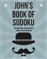 John's Book of Sudoku: 200 Traditional Sudoku Puzzles in Easy, Medium & Hard di Clarity Media edito da Createspace