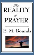 The Reality of Prayer di Edward M. Bounds edito da Wilder Publications