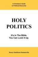 Holy Politics di Nancy Smithson Summerlin edito da Xlibris