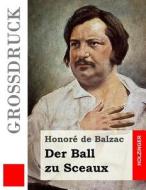 Der Ball Zu Sceaux (Grodruck) di Honore De Balzac edito da Createspace Independent Publishing Platform