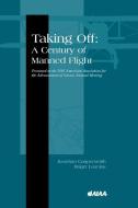 Taking Off: A Century of Manned Flight di Jonathan Coopersmith, Charles J. Gross edito da AIAA