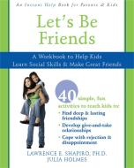 Let's Be Friends: A Workbook to Help Kids Learn Social Skills & Make Great Friends di Lawrence E. Shapiro edito da NEW HARBINGER PUBN